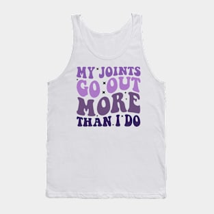 My Joints Go Out More Than I Do Tank Top